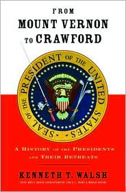 From Mount Verson to Crawford:  A history of the presidents and their retreats.