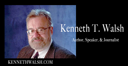 Kenneth T. Walsh Author, Speaker, Journalist, and the award-winning White House correspondent and columnist.