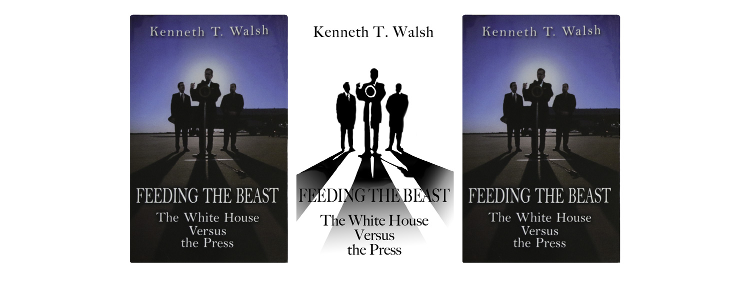 FEEDING THE BEAST: The White House Versus the Press book by Kenneth T. Walsh.