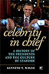 Celebrity in Chief: A History of the Presidents and the Culture of Stardom book by Kenneth T. Walsh